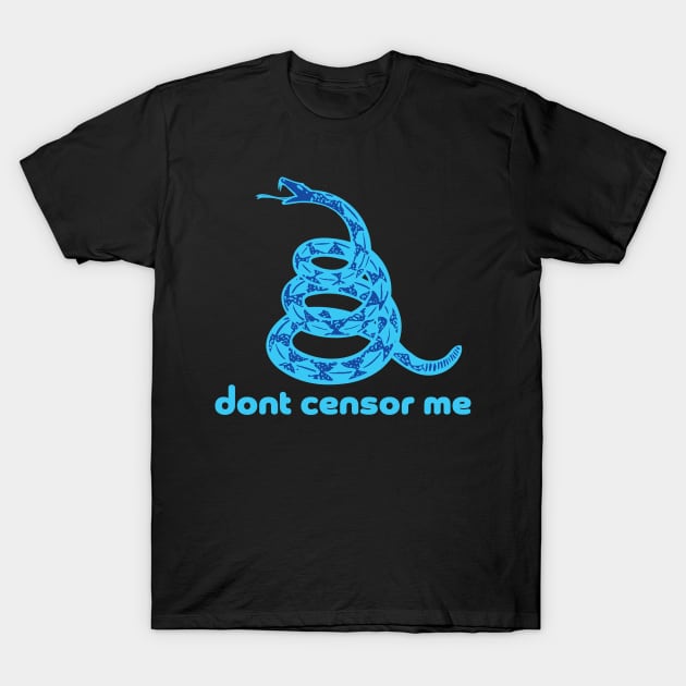 Dont Censor Me Dont Tread on me Gadsden Snake Flag T-Shirt by PelagiosCorner